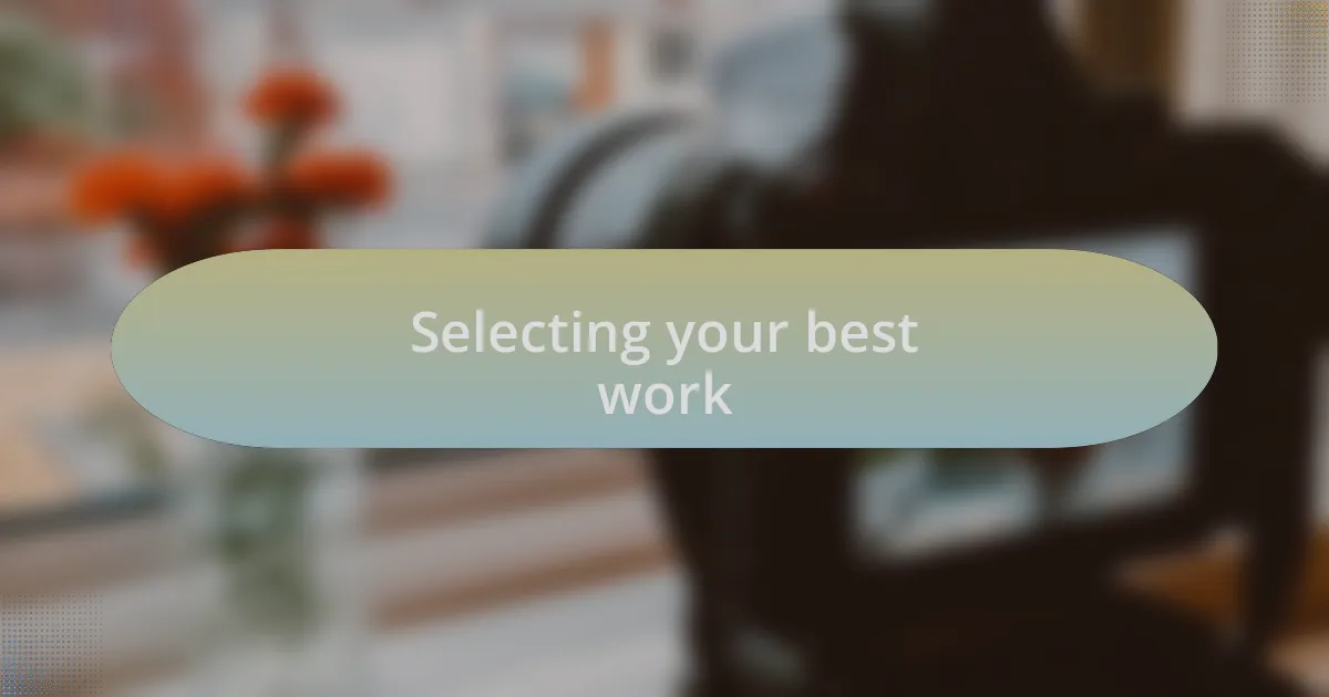 Selecting your best work