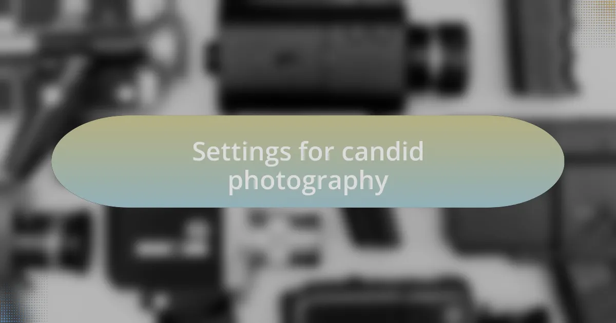 Settings for candid photography
