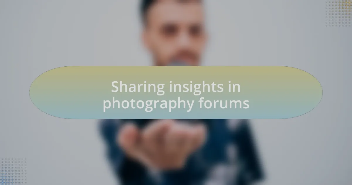Sharing insights in photography forums