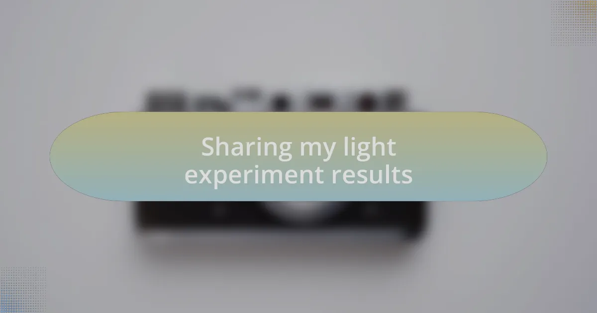 Sharing my light experiment results
