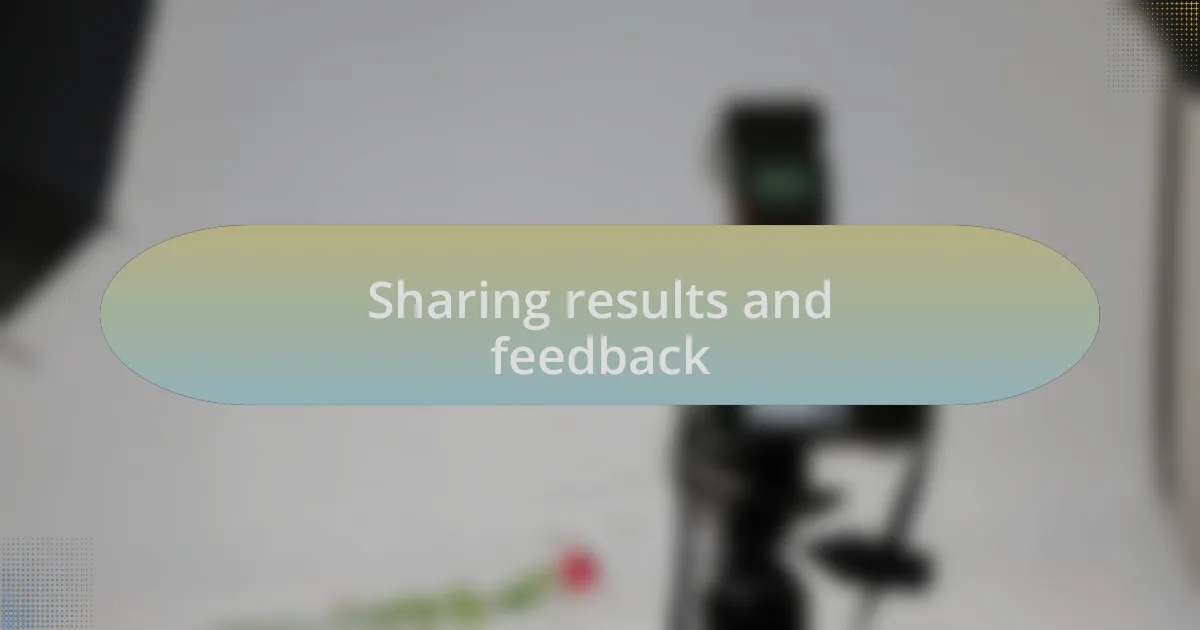 Sharing results and feedback