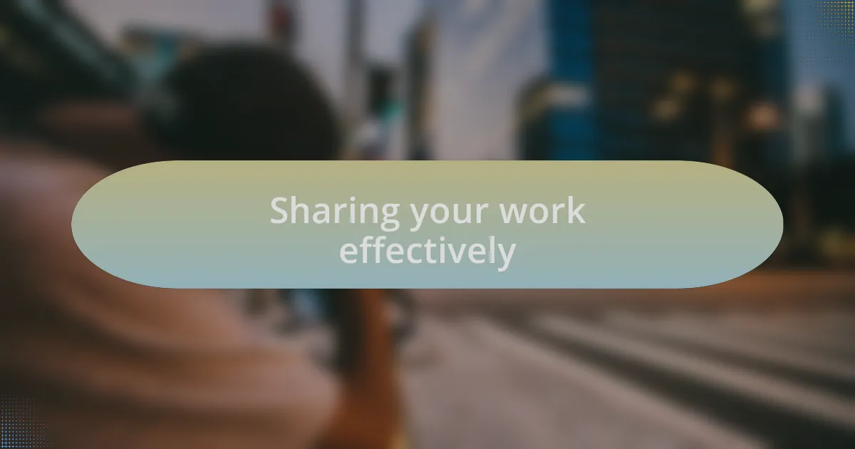 Sharing your work effectively