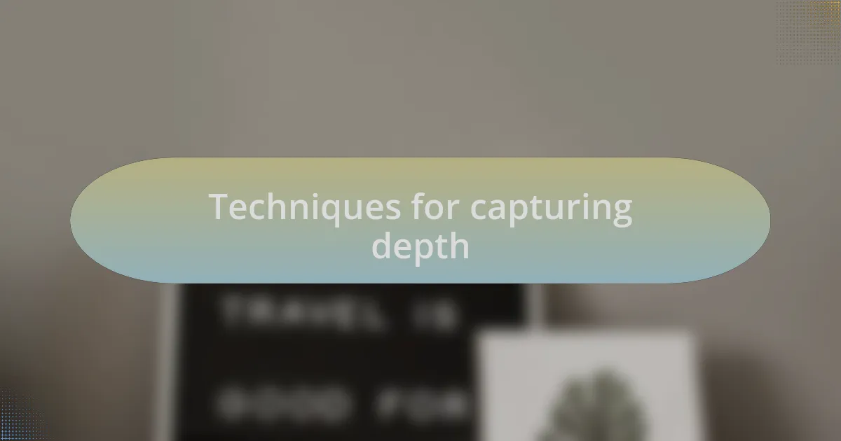 Techniques for capturing depth