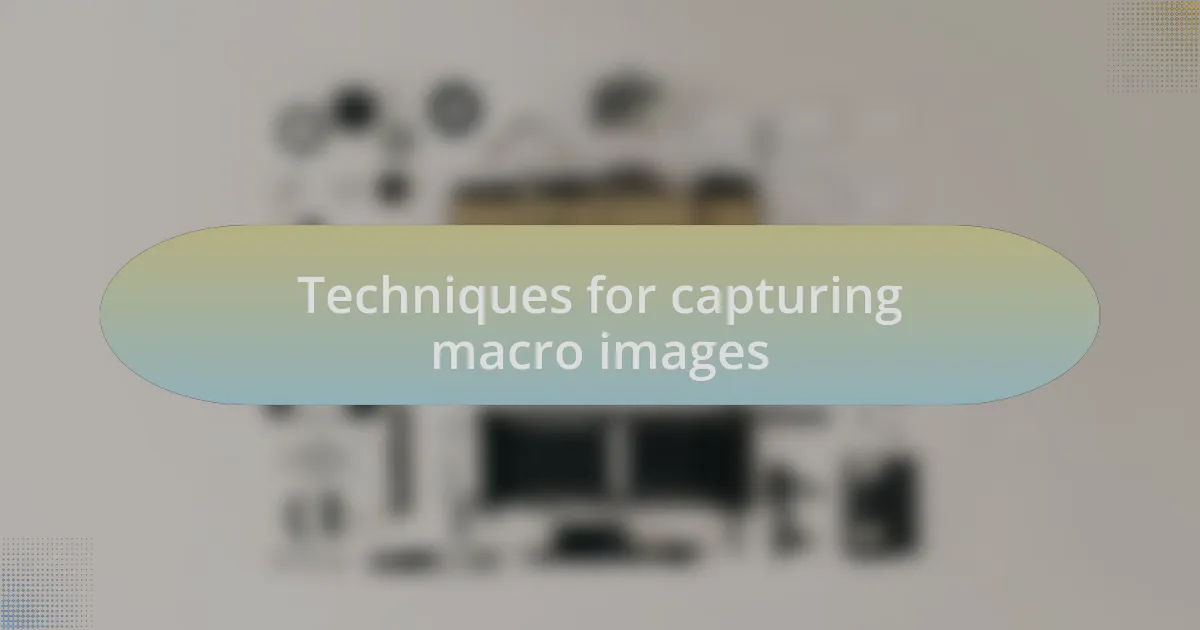Techniques for capturing macro images