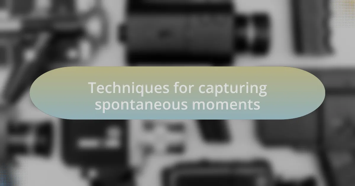 Techniques for capturing spontaneous moments