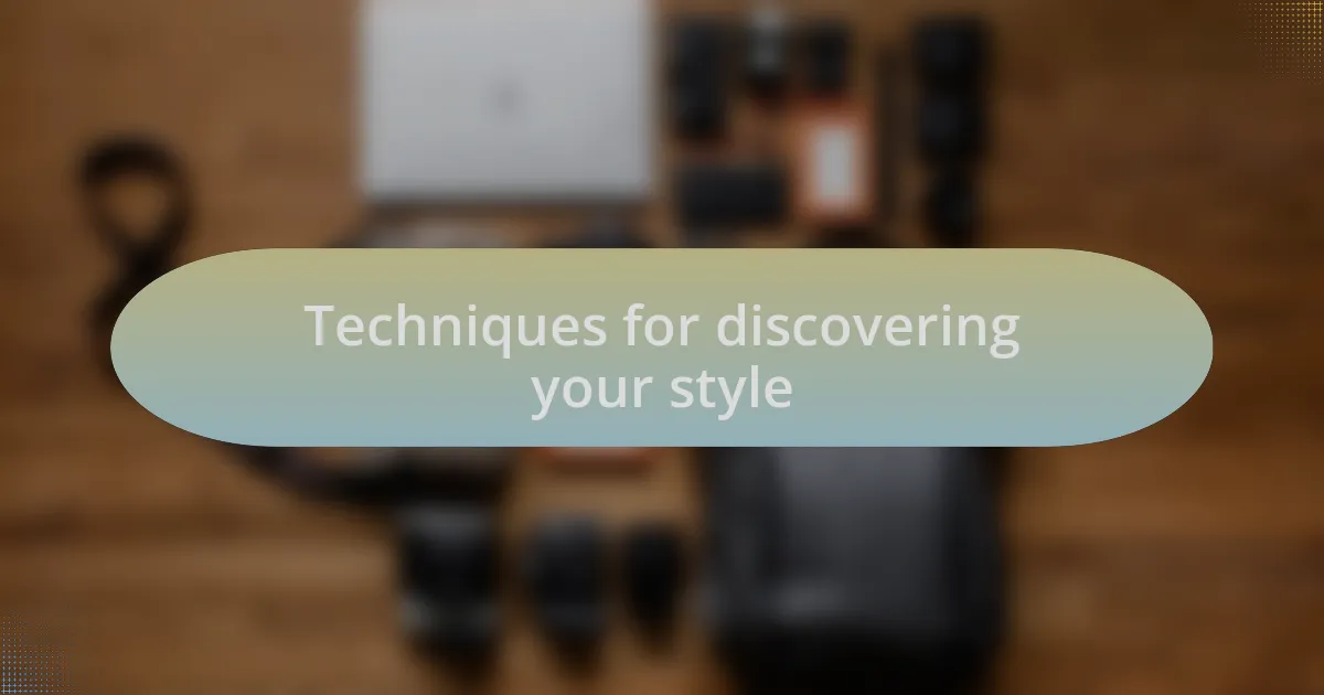 Techniques for discovering your style