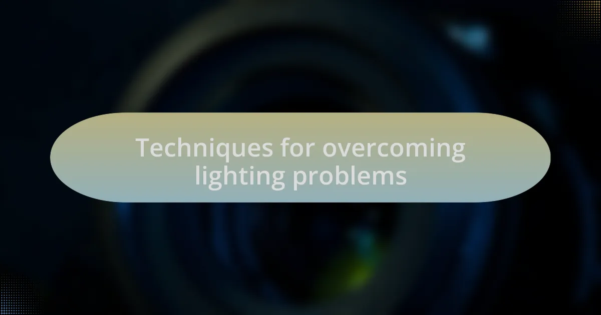 Techniques for overcoming lighting problems