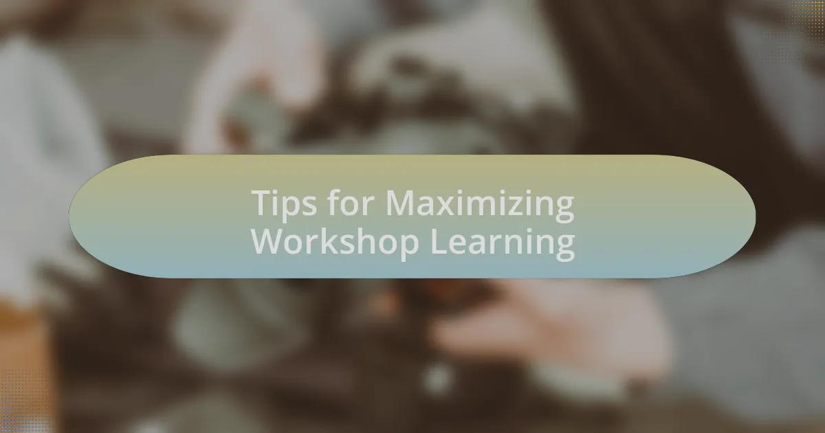 Tips for Maximizing Workshop Learning