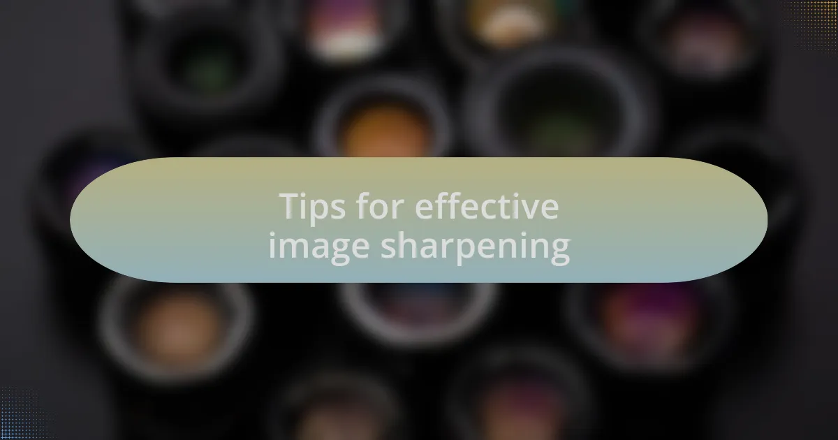 Tips for effective image sharpening