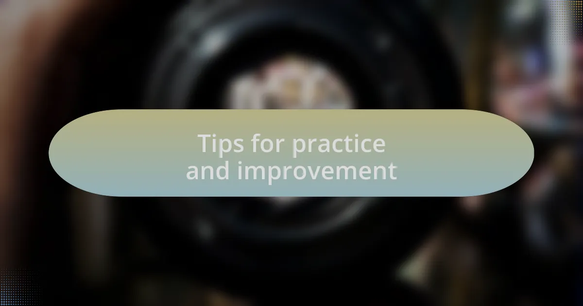 Tips for practice and improvement