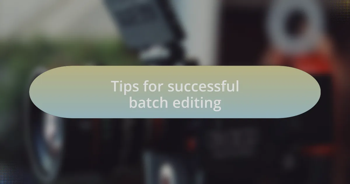 Tips for successful batch editing