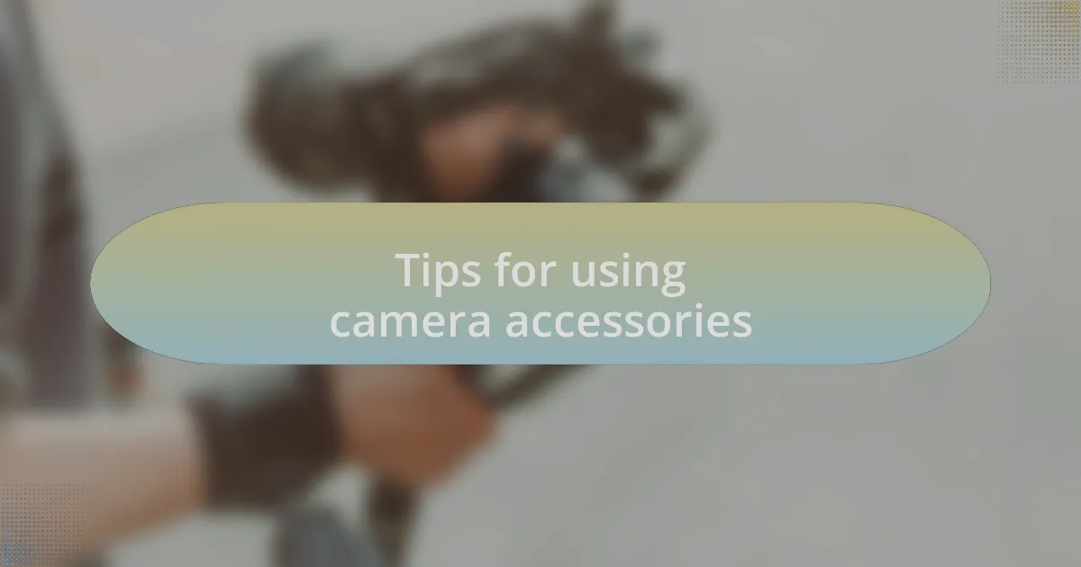 Tips for using camera accessories