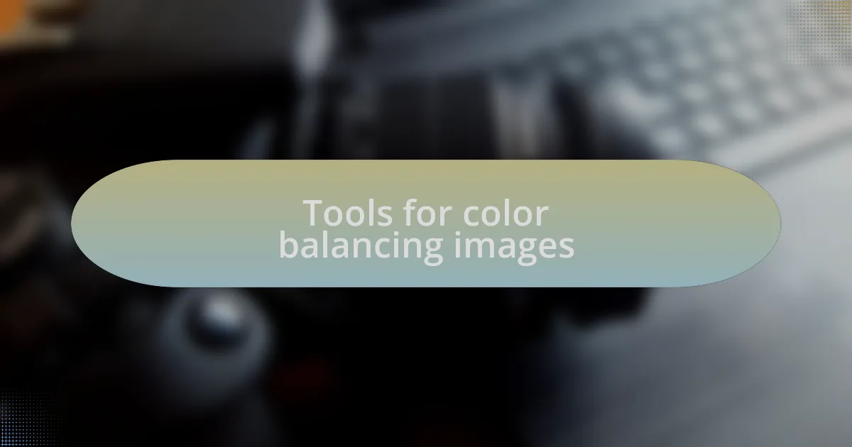 Tools for color balancing images