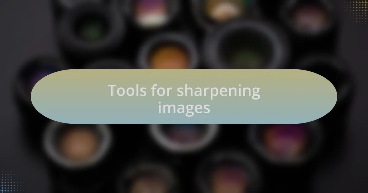 Tools for sharpening images