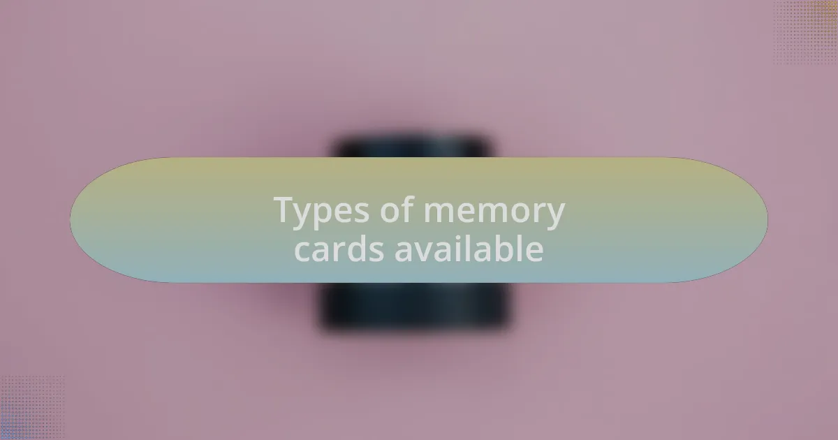 Types of memory cards available