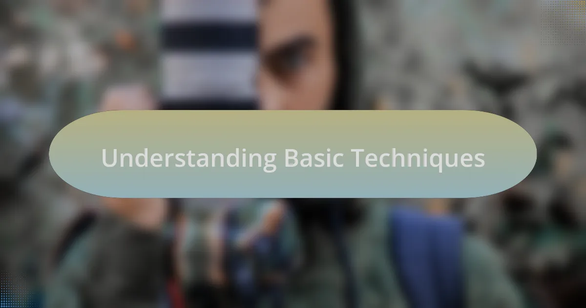 Understanding Basic Techniques