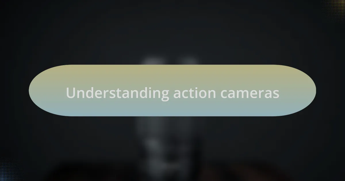 Understanding action cameras