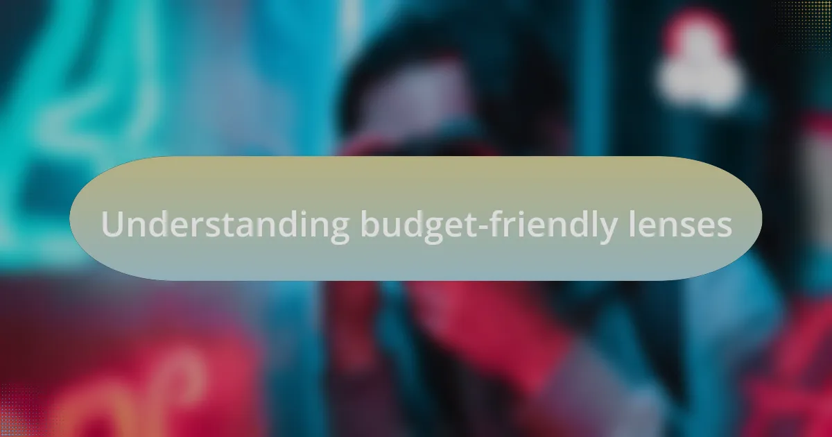 Understanding budget-friendly lenses