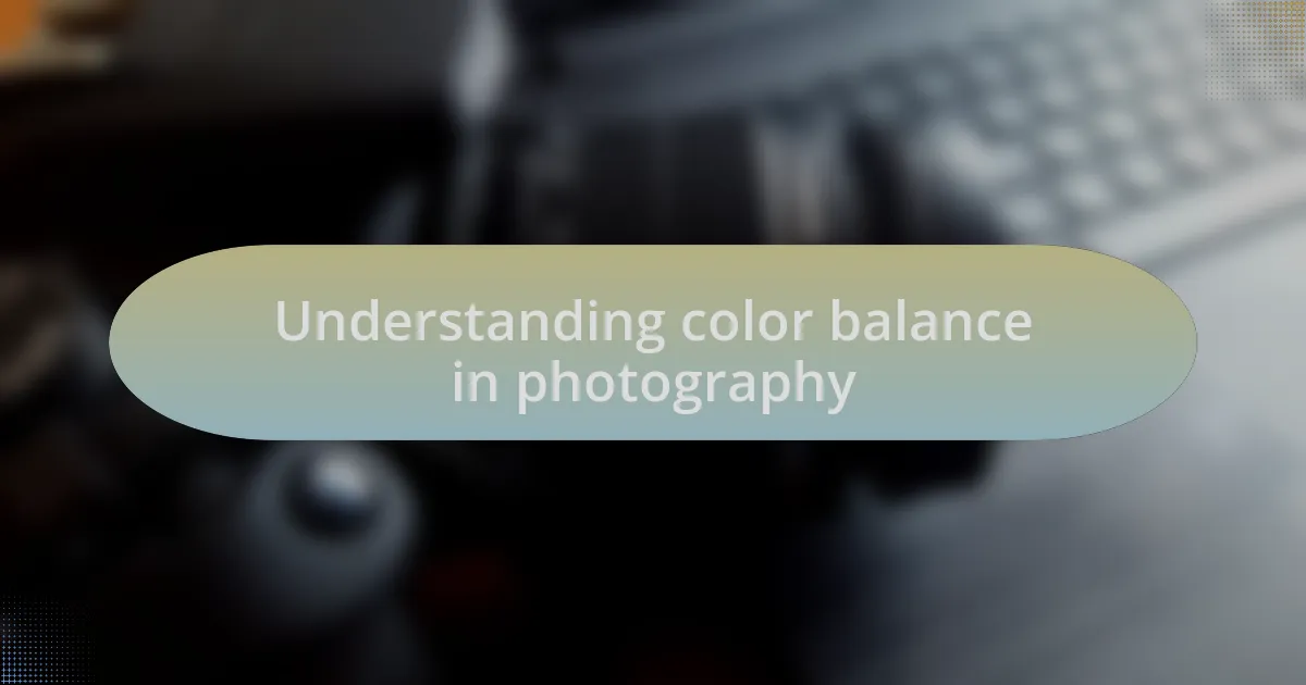 Understanding color balance in photography