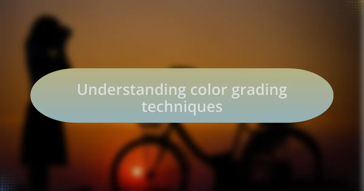 Understanding color grading techniques