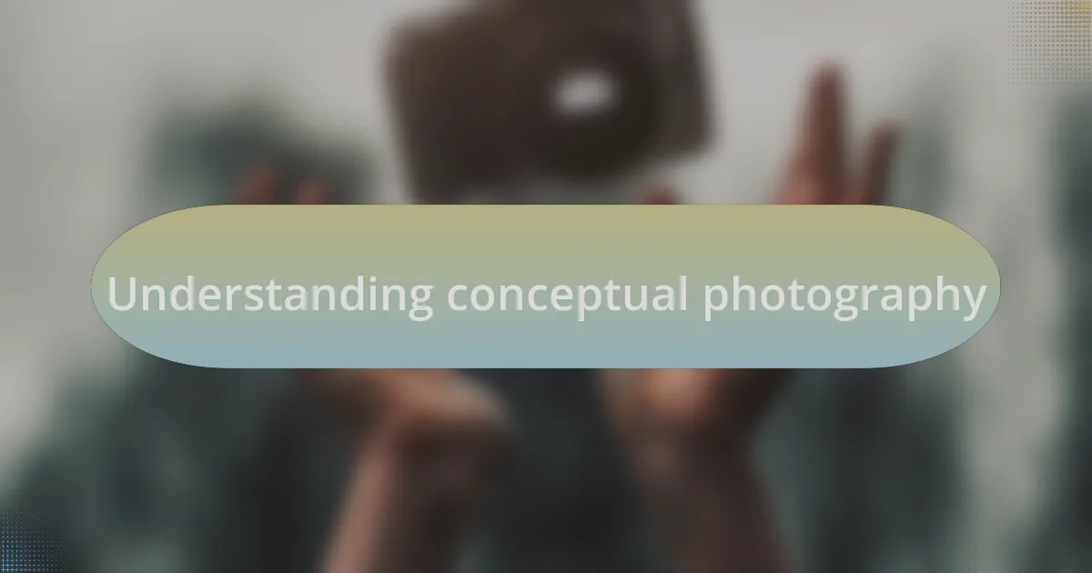 Understanding conceptual photography
