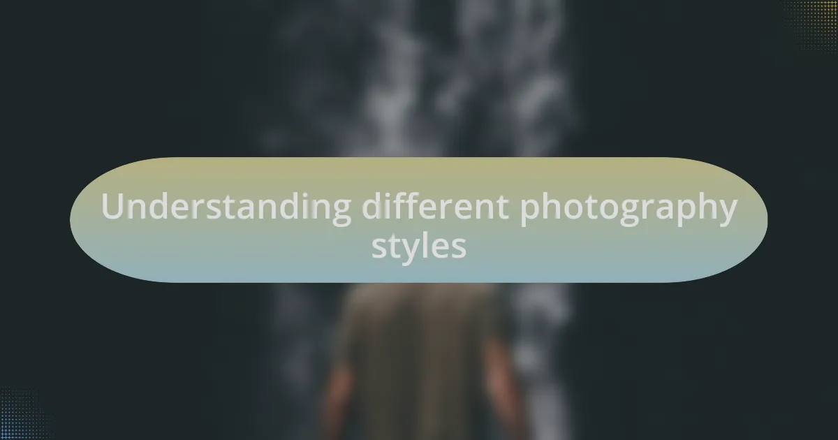 Understanding different photography styles