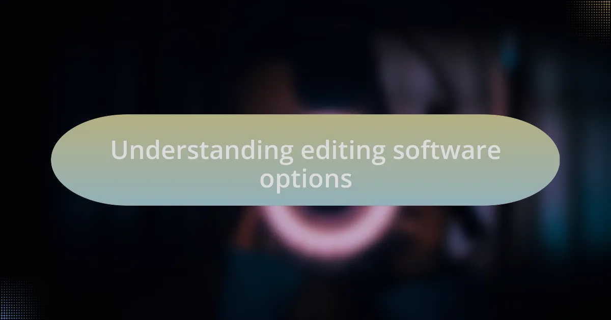Understanding editing software options