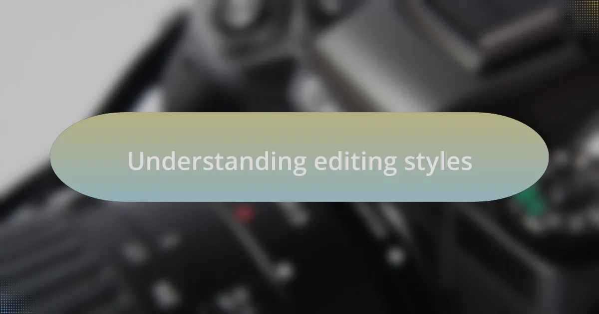 Understanding editing styles