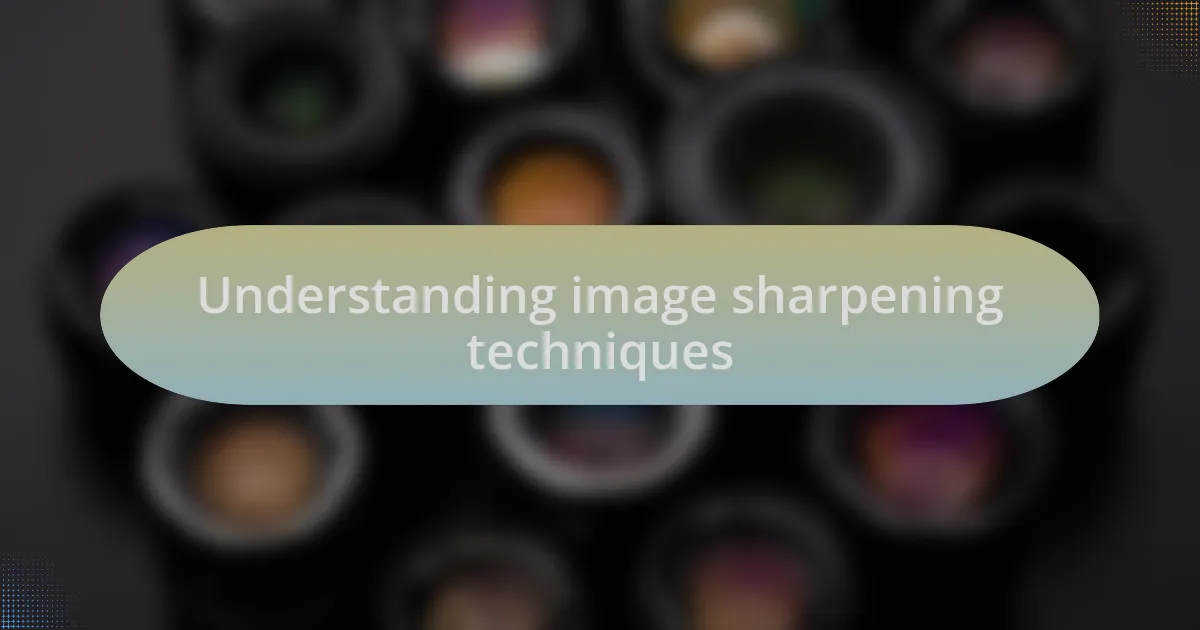 Understanding image sharpening techniques