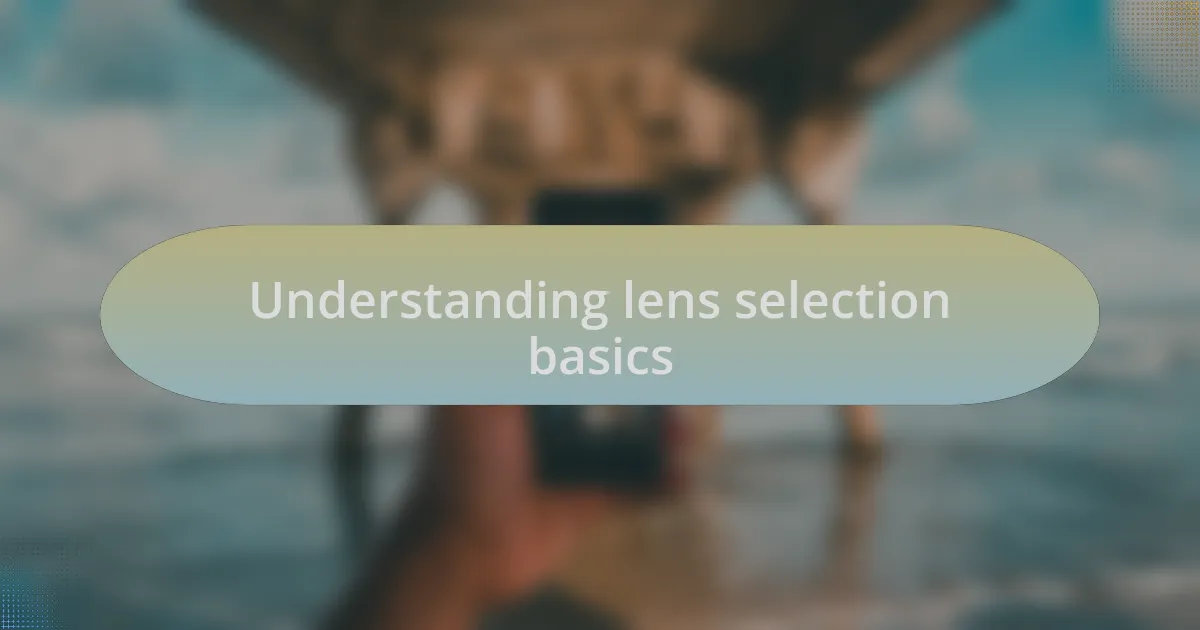 Understanding lens selection basics