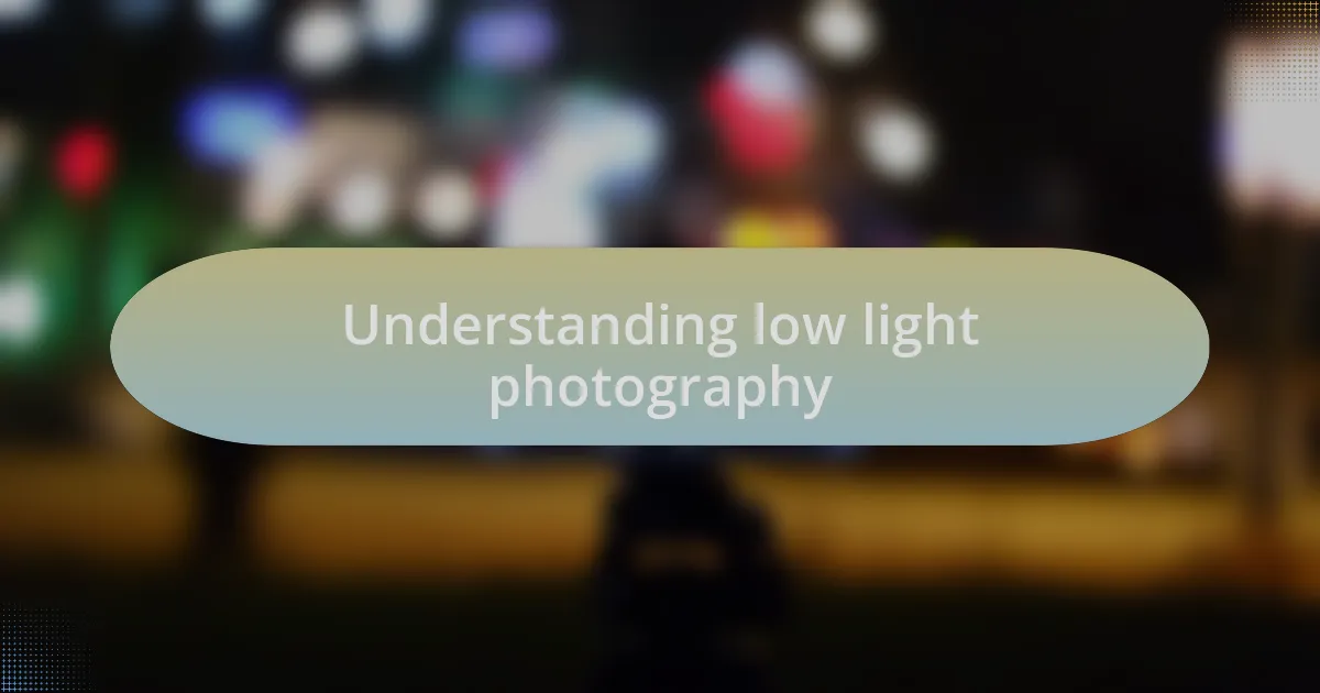 Understanding low light photography