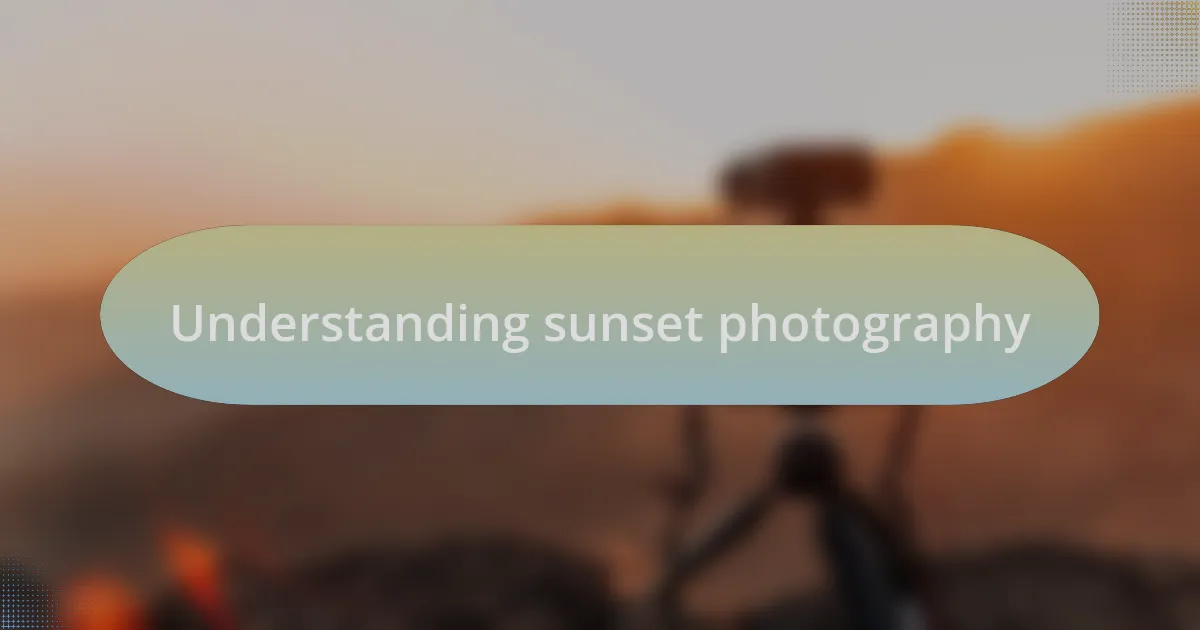 Understanding sunset photography