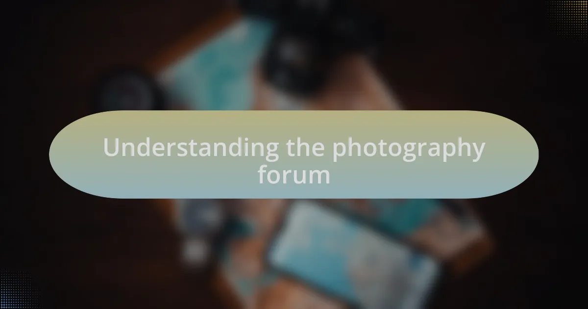 Understanding the photography forum