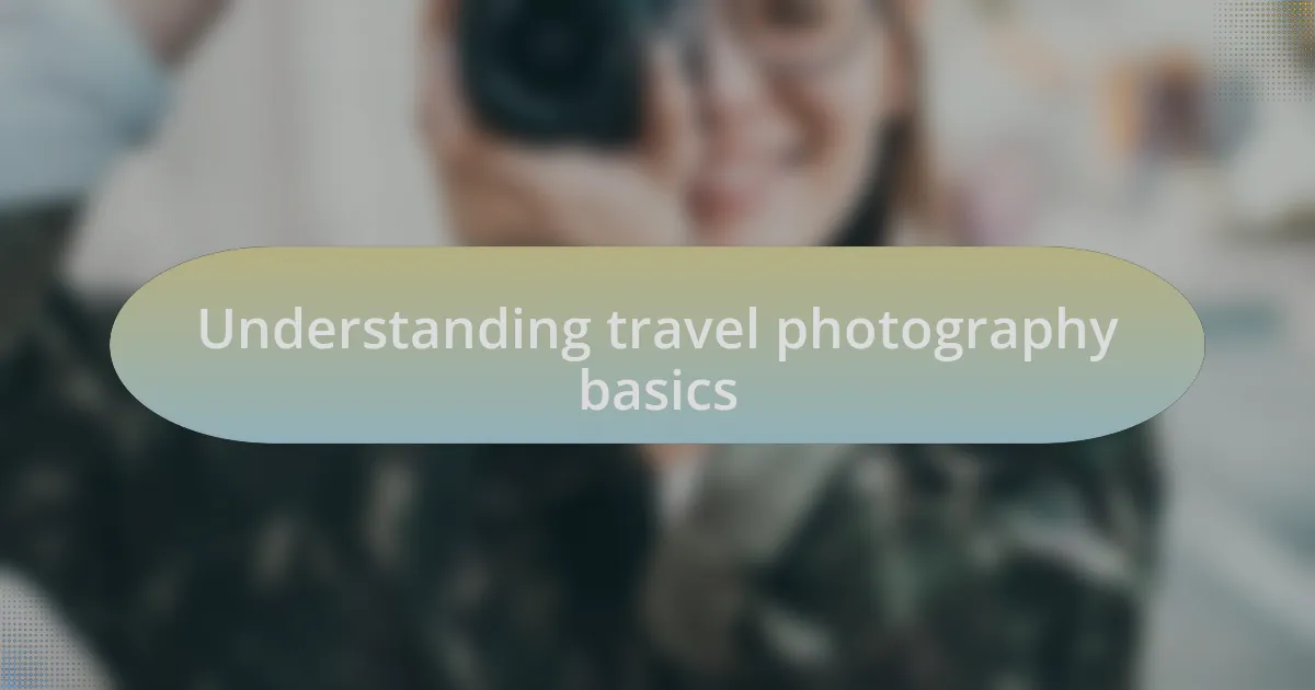 Understanding travel photography basics